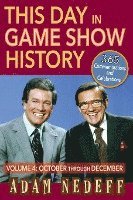 This Day in Game Show History- 365 Commemorations and Celebrations, Vol. 4
