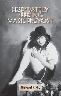 bokomslag Desperately Seeking Marie Prevost (Hardback)