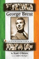 bokomslag George Brent - Ireland's Gift to Hollywood and its Leading Ladies