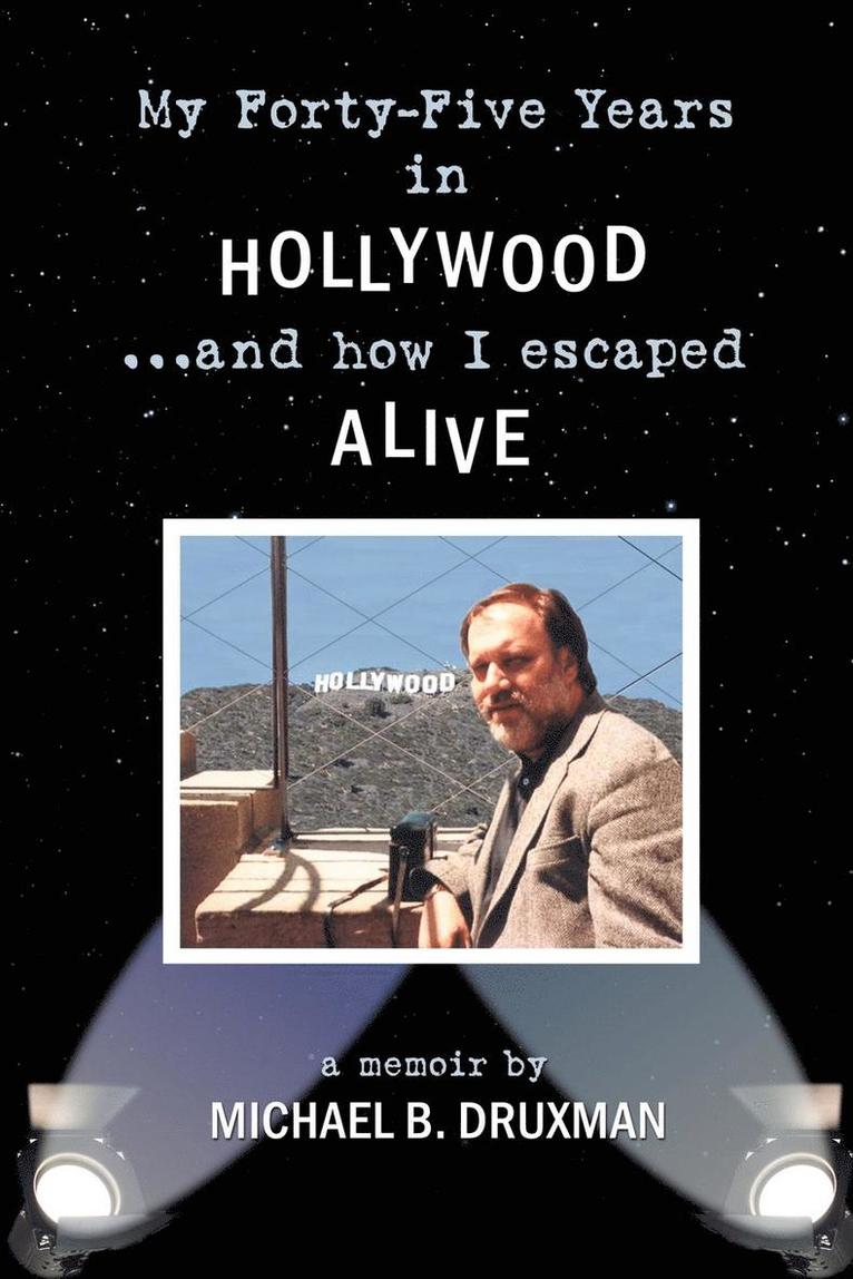 My Forty-Five Years in Hollywood and How I Escaped Alive 1