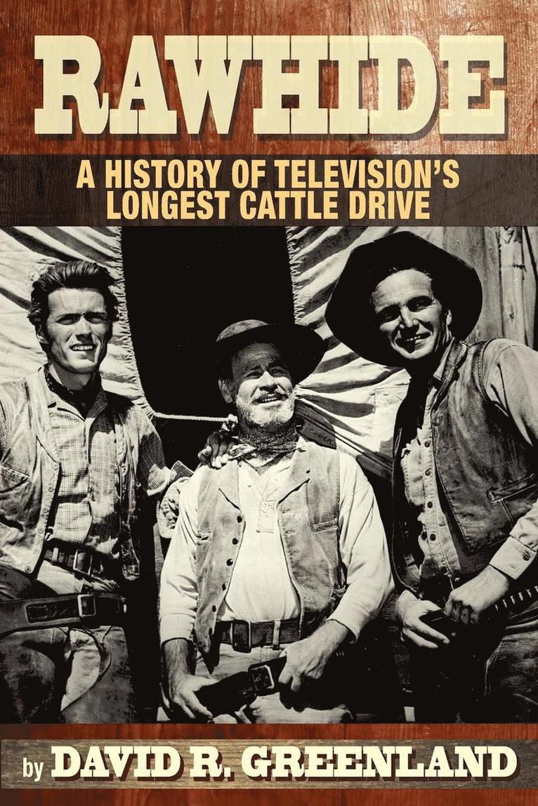 Rawhide a History of Television's Longest Cattle Drive 1