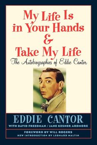 bokomslag My Life Is in Your Hands & Take My Life - The Autobiographies of Eddie Cantor