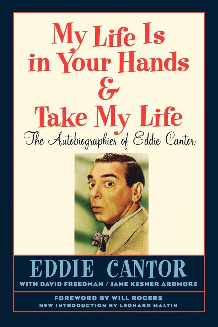 My Life Is in Your Hands & Take My Life - The Autobiographies of Eddie Cantor 1