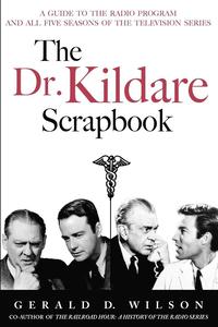 bokomslag The Dr. Kildare Scrapbook - A Guide to the Radio and Television Series