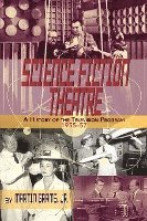 bokomslag Science Fiction Theatre a History of the Television Program, 1955-57