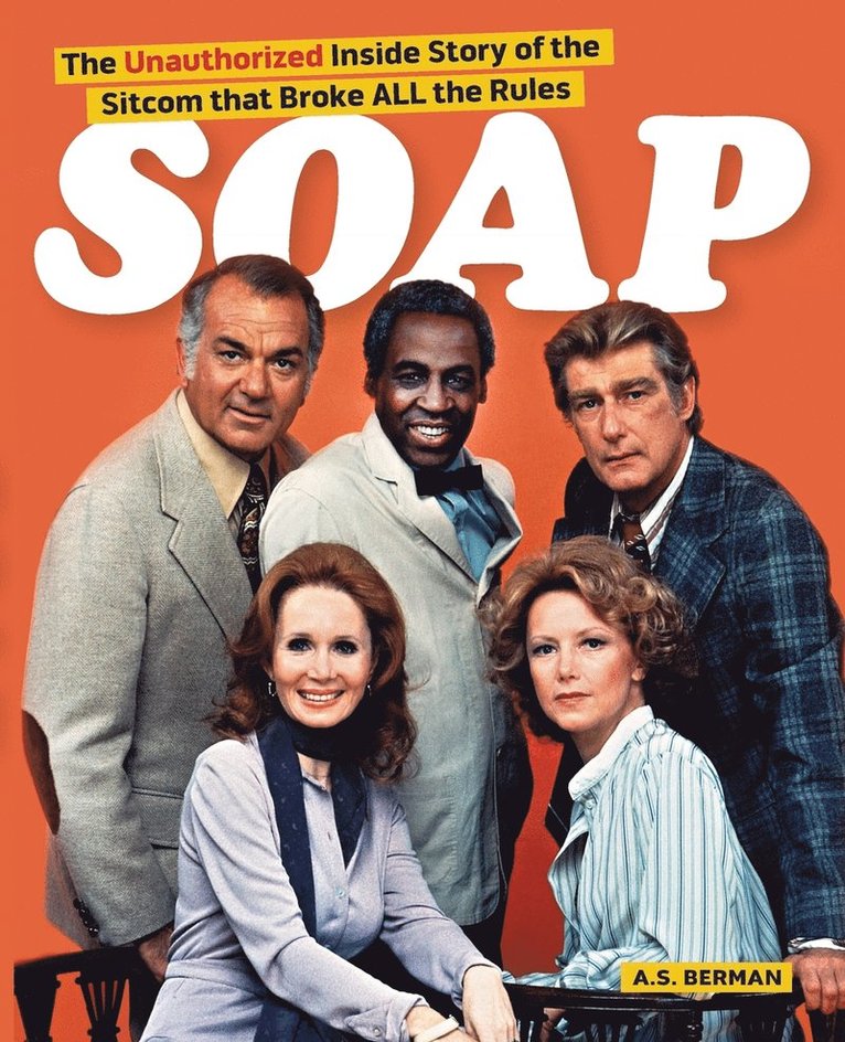 Soap! the Inside Story of the Sitcom That Broke All the Rules 1