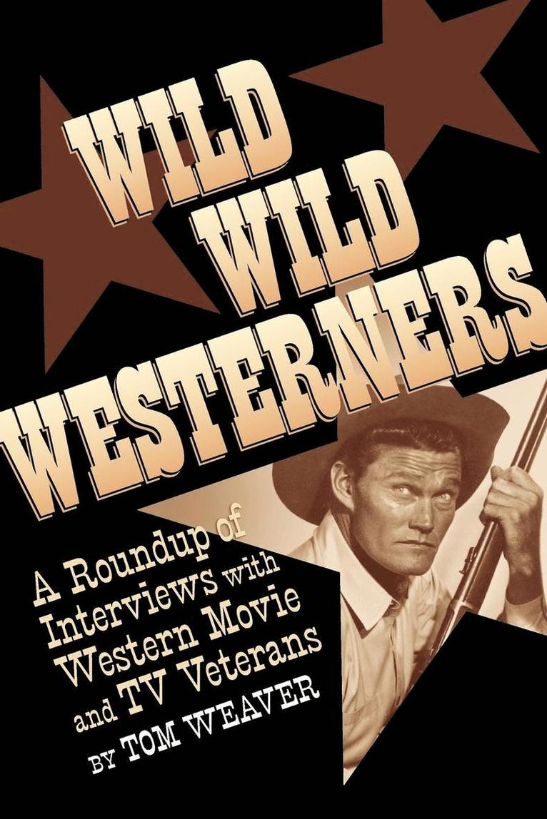Tom Weaver - Wild Wild Westerners, Häftad