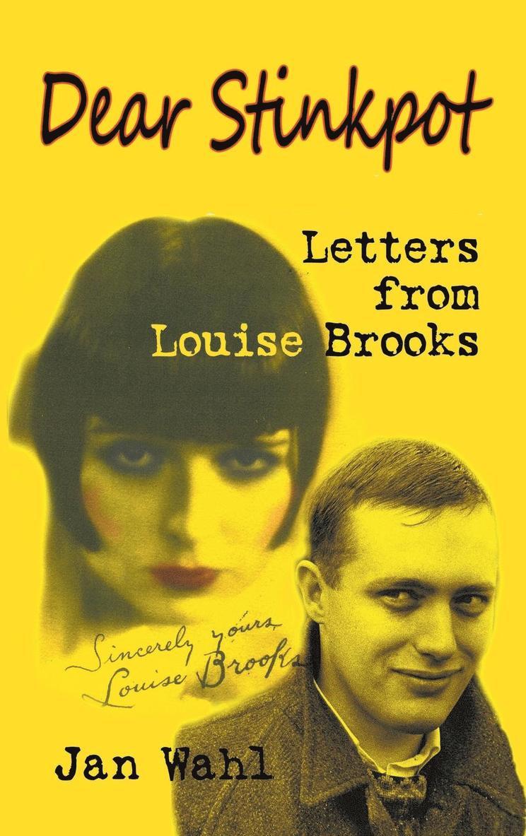 Jan Wahl, Louise Brooks - Dear Stinkpot, Inbunden