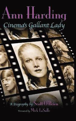 bokomslag Ann Harding - Cinema's Gallant Lady (hardback)