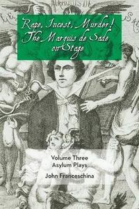bokomslag Rape, Incest, Murder! the Marquis de Sade on Stage Volume Three - Asylum Plays