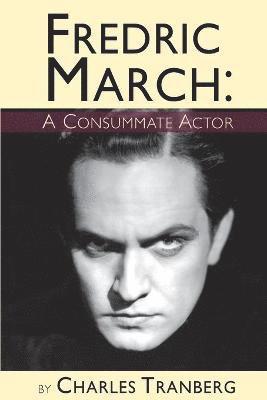 Fredric March - A Consummate Actor 1