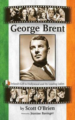 George Brent - Ireland's Gift to Hollywood and its Leading Ladies (hardback) 1