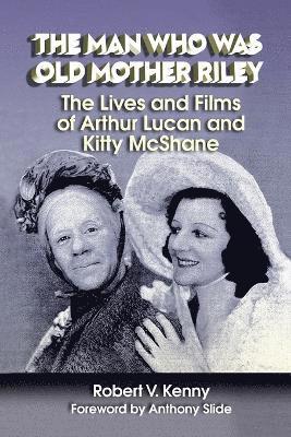 Robert V Kenny - Man Who Was Old Mother Riley - The Lives and Films of Arthur Lucan and Kitty McShane, Häftad