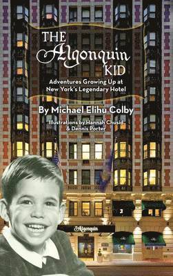 bokomslag The Algonquin Kid - Adventures Growing Up at New York's Legendary Hotel (hardback)