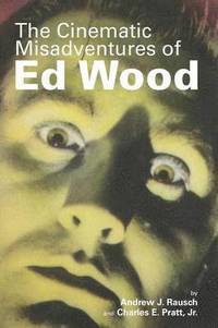 bokomslag The Cinematic Misadventures of Ed Wood