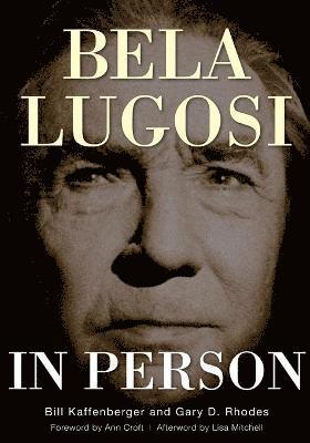 Bela Lugosi in Person, Jr. Kaffenberger, William M., Gary D. Rhodes, William M. Kaffenberger Jr. - Gary D Kaffenberger, William M;Rhodes, Häftad