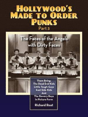 Hollywood's Made to Order Punks Part 3 - The Faces of the Angels with Dirty Faces 1