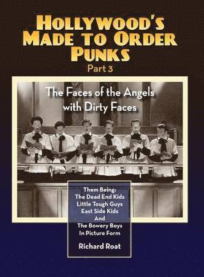 bokomslag Hollywood's Made to Order Punks Part 3 - The Faces of the Angels with Dirty Faces (hardback)