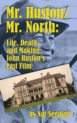 Nat Segaloff - Mr. Huston/ Mr. North, Inbunden