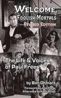 bokomslag Welcome, Foolish Mortals the Life and Voices of Paul Frees (Revised Edition) (Hardback)