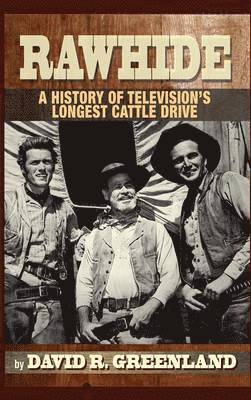 Rawhide - A History of Television's Longest Cattle Drive (hardback) 1