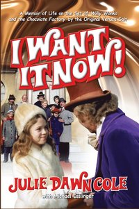 bokomslag I Want it Now! A Memoir of Life on the Set of Willy Wonka and the Chocolate Factory (hardback)