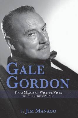 Gale Gordon - From Mayor of Wistful Vista to Borrego Springs 1