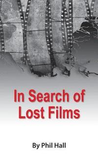 bokomslag In Search of Lost Films (hardback)
