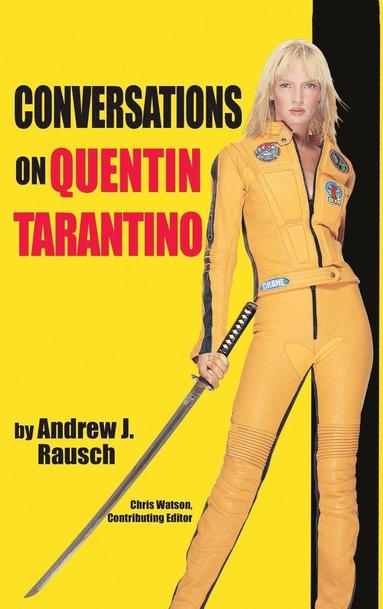 Andrew J Rausch - Conversations on Quentin Tarantino (hardback), Inbunden