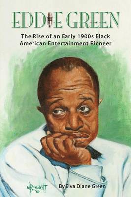 bokomslag Eddie Green - The Rise of an Early 1900s Black American Entertainment Pioneer