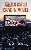 Talking Sixties Drive-In Movies (hardback) 1