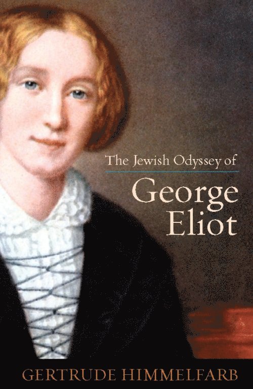 Gertrude Himmelfarb - Jewish Odyssey of George Eliot, Inbunden