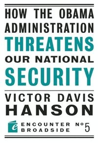 bokomslag How The Obama Administration Threatens Our National Security