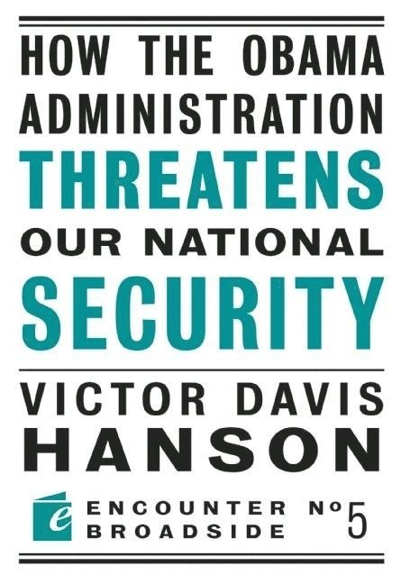 Victor  Davis Hanson, Victor Davis Hanson - How The Obama Administration Threatens Our National Security, Häftad