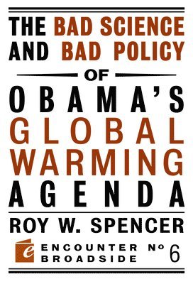 The Bad Science and Bad Policy of Obama?s Global Warming Agenda 1