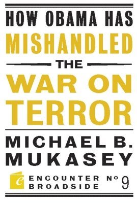 How Obama Has Mishandled the War on Terror 1