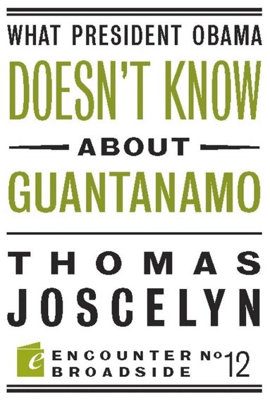Thomas Joscelyn - What President Obama Doesn?t Know About Guantanamo, Häftad