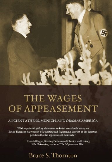 Bruce S. Thornton - Wages of Appeasement, Inbunden
