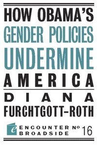 bokomslag How Obama?s Gender Policies Undermine America