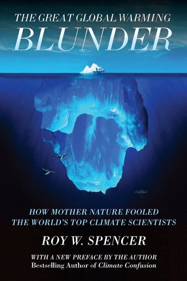 Roy W Spencer - Great Global Warming Blunder, Häftad