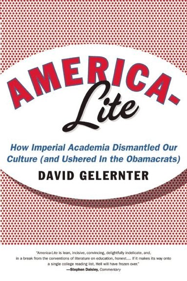 David Gelernter - America-Lite, Inbunden