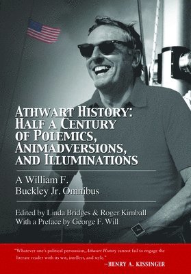Athwart History: Half a Century of Polemics, Animadversions, and Illuminations 1