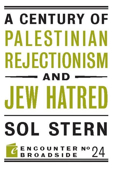 Sol Stern - Century of Palestinian Rejectionism and Jew Hatred, Häftad
