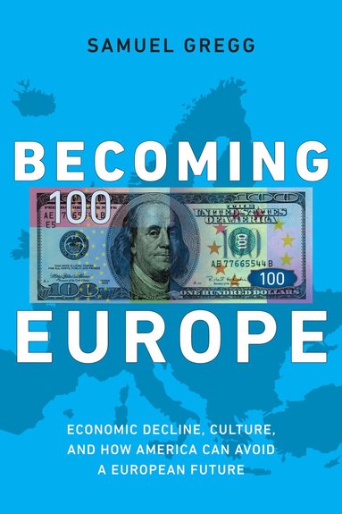 Samuel Gregg - Becoming Europe, Inbunden