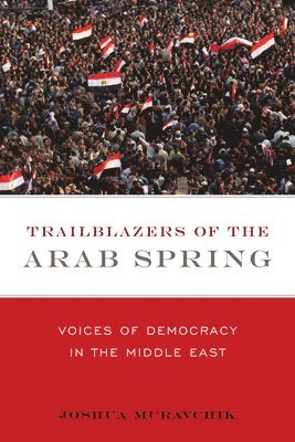 Trailblazers of the Arab Spring 1