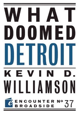 Kevin D. Williamson - What Doomed Detroit, Häftad