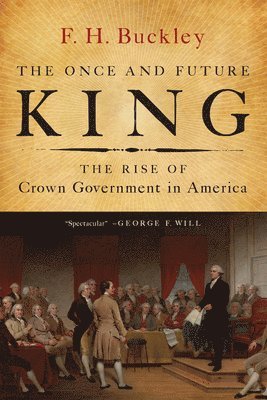 F. H. Buckley, F H Buckley - Once and Future King, Häftad