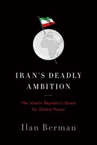 bokomslag Iran's Deadly Ambition