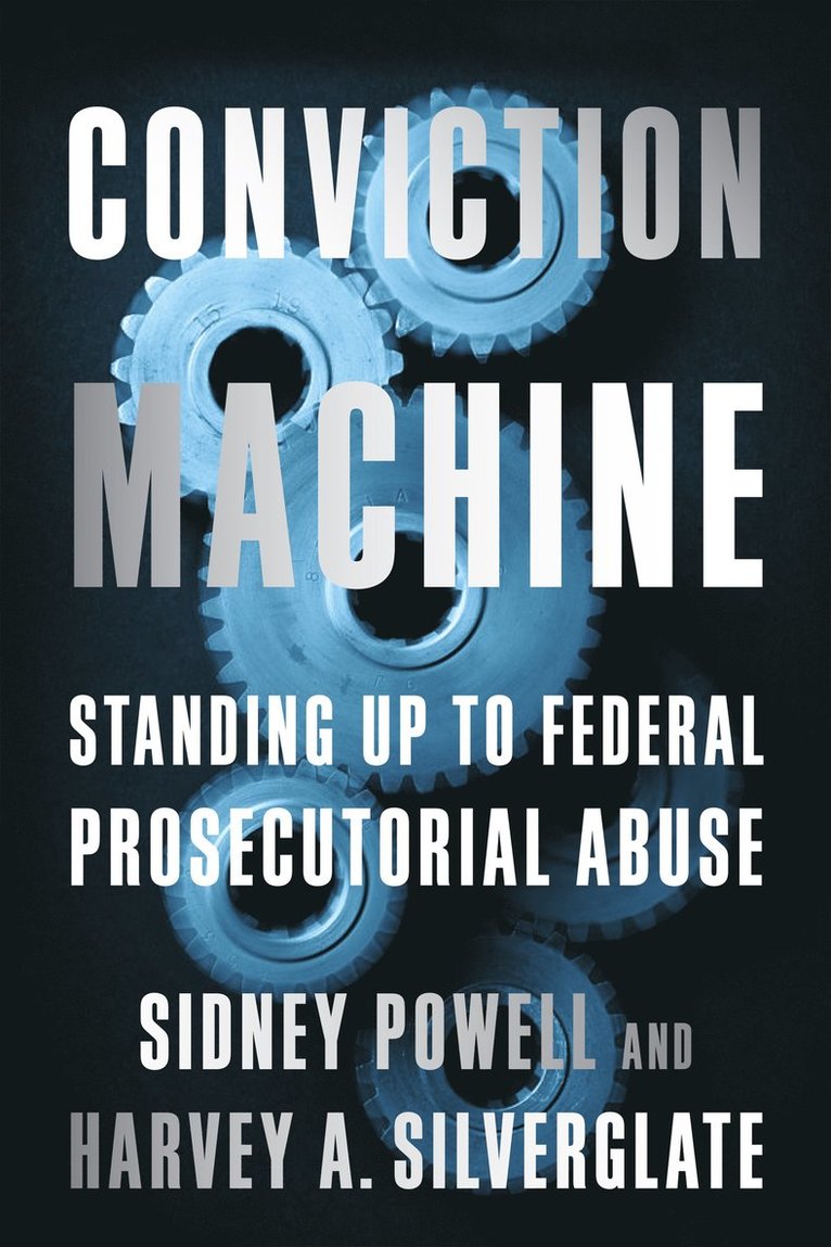 Harvey Silverglate, Sidney Powell - Conviction Machine, Inbunden