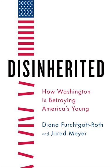 Diana Furchtgott-Roth, Jared Meyer - Disinherited, Inbunden